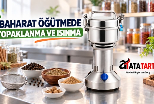 Baharat Öğütücüde Topaklanma ve Isınma: Kontrol Rehberi