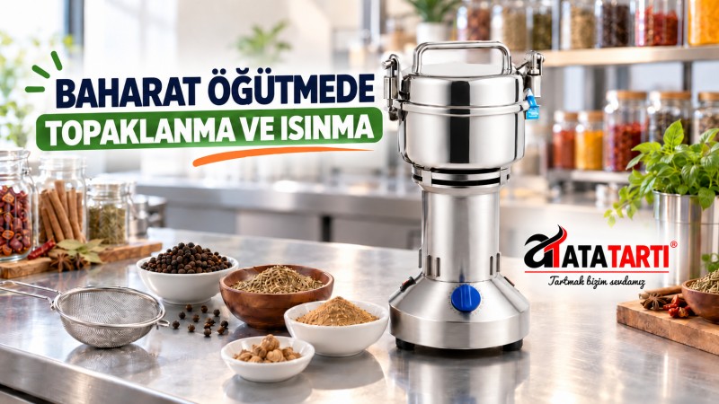 Baharat Öğütücüde Topaklanma ve Isınma: Kontrol Rehberi